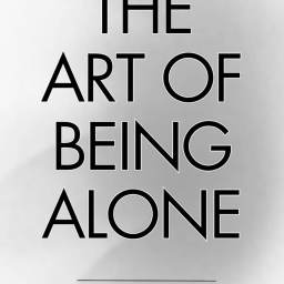 The Art of Being Alone: Use Solitude To Turn Into Growth Period
